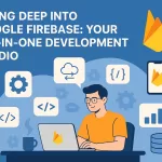 Diving Deep into Google Firebase Your All-in-One Development Studio