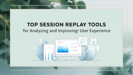 Top Session Replay Tools to Analyze and Improve User Experience
