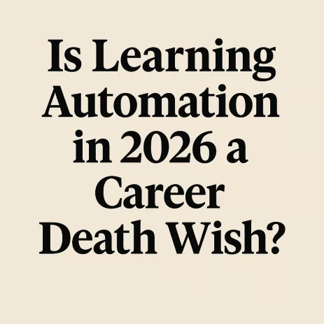 Is Learning Automation in 2026 a Career Death Wish